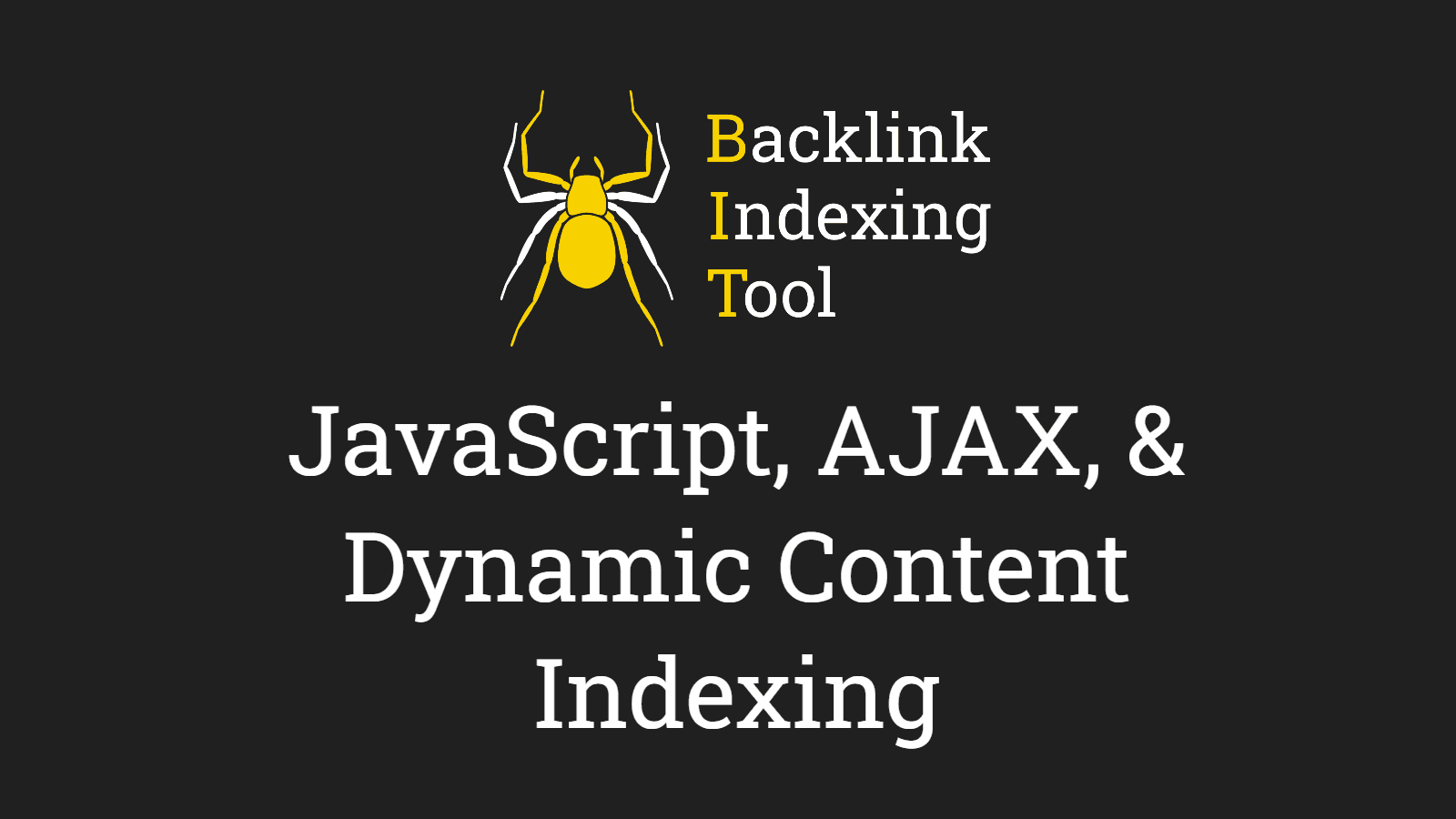 Backlink Indexing Tool's guide to JavaScript, AJAX, and dynamic content indexing.